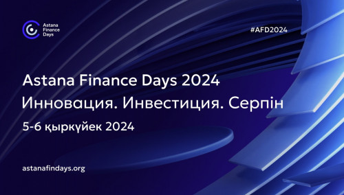 «Astana Finance Days 2024» halyqaralyq qarjy konferensııasy ótedi